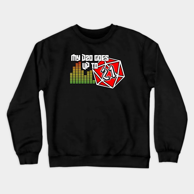 My D20 Goes Up To 21 Crewneck Sweatshirt by graffd02